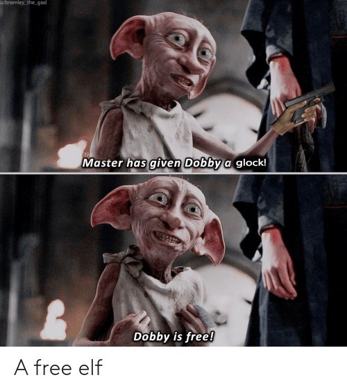 master-has-given-dobby-a-glock-dobby-is-free-a-47182609