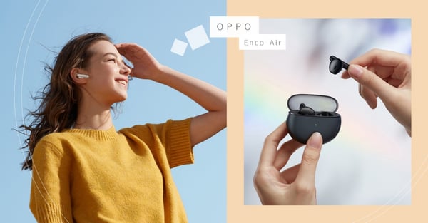 視訊會議更亮眼，就靠「OPPO Enco Air」！清晰降噪給你神效率，還有時尚造型美到想多看一眼！